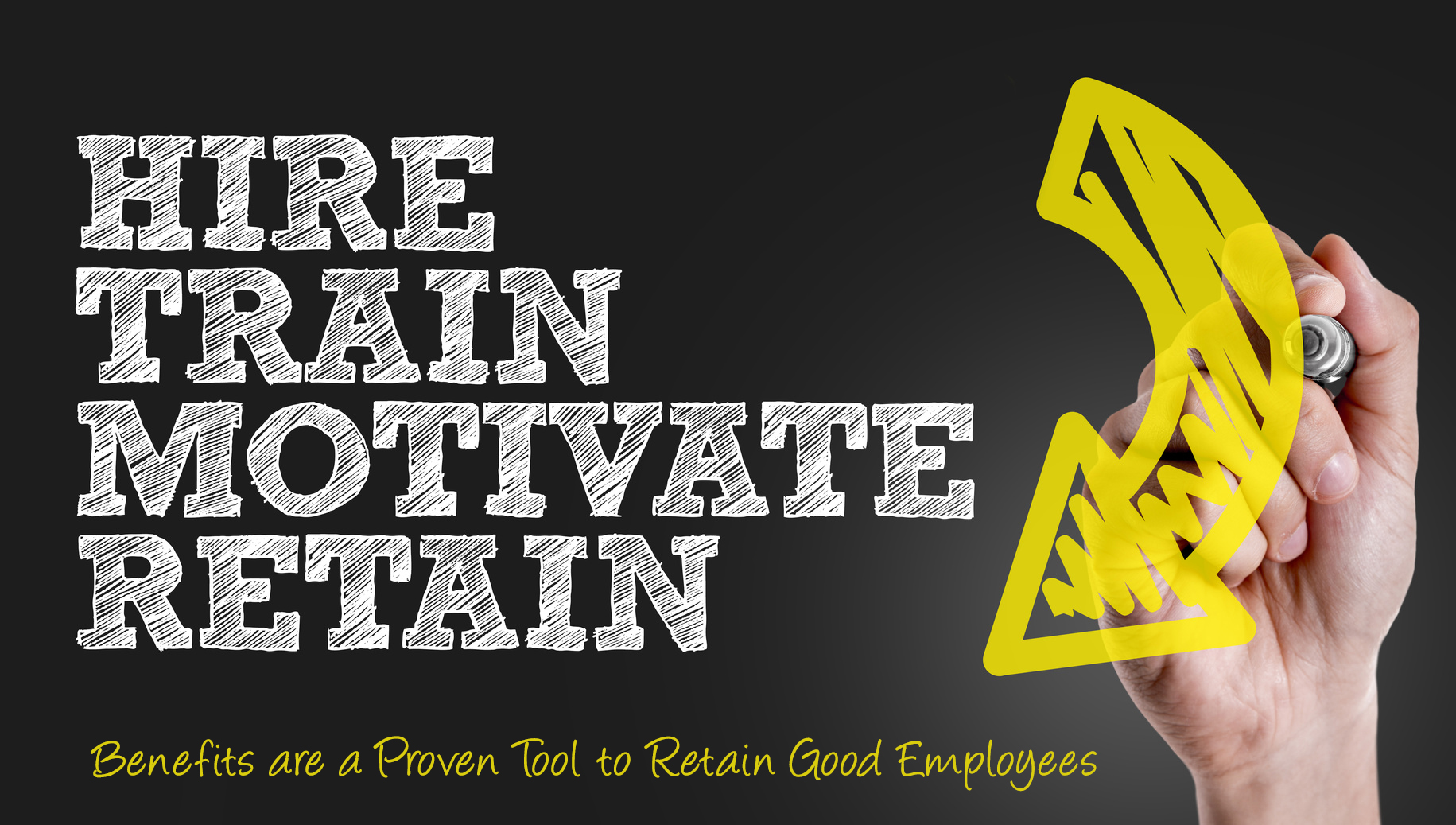benefits Hire, Train, Motivate, Retain Employees